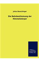 Bahnbestimmung der Himmelskörper