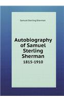 Autobiography of Samuel Sterling Sherman 1815-1910