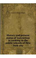 History and Present Status of Instruction in Cooking in the Public Schools of New York City