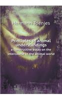Principles of animal understandings a constructive essay on the intercourse in the animal world: (English)