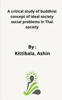 critical study of buddhist concept of ideal society and in Thai society