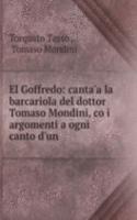 El Goffredo: canta'a la barcariola del dottor Tomaso Mondini, co i argomenti a ogni canto d'un .