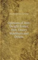 Opinions of Hon. Dwight Foster, Hon. Emory Washburn and Others