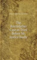 Bairnsfather Case as Tried Before Mr. Justice Busby