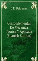 Curso Elemental De Mecanica Teorica Y Aplicada (Spanish Edition)