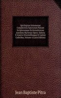 Spicilegium Solesmense Complectens Sanctorum Patrum Scriptorumque Ecclesiasticorum Anecdota Hactenus Opera: Selecta E Graecis Orientalibusque Et Latinis Codicibus, Volume 4 (Latin Edition)