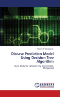 Disease Prediction Model Using Decision Tree Algorithm