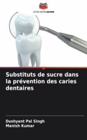 Substituts de sucre dans la prévention des caries dentaires