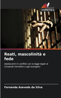 Reati, mascolinità e fede