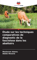 Étude sur les techniques comparatives de diagnostic de la fasciolose dans les abattoirs