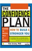 The Confidence Plan: How To Build A Stronger You