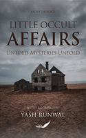 Little Occult Affairs- Untold Mysteries Unfold