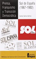 Prensa, Franquismo y Transicion Democratica. Sol de Espana (1967-1982) (Biblioteca de Ciencias de la Comunicacion) (Spanish Edition)