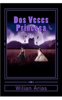 Dos Veces Princesa