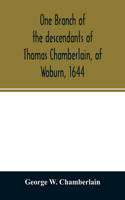 One branch of the descendants of Thomas Chamberlain, of Woburn, 1644