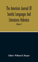 American Journal Of Semitic Languages And Literatures Hebraica; A Quarterly Journal In The Interests Of Hebrew Study (Volume I)