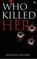 WHO KILLED HER