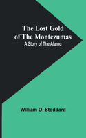 Lost Gold of the Montezumas