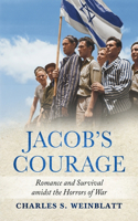 Jacob's Courage: Romance and Survival amidst the Horrors of War(WW2 Historical Fiction)