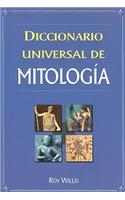 Diccionario Universal de Mitologia: Manual de Consulta de la A-Z de los Dioses, Diosas, Heroes, Heroinas, Semidioses y Bestias Legendarias