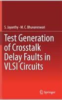 Test Generation of CrossTalk Delay Faults in VLSI Circuits