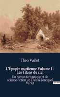 L'Épopée martienne Volume I - Les Titans du ciel