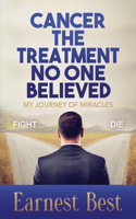Cancer The Treatment No One Believed