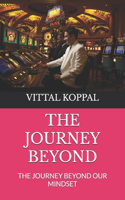 The Journey Beyond: The Journey Beyond Our Mindset