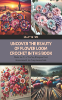 Uncover the Beauty of Flower Loom Crochet in this Book
