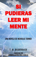 Si Pudieras Leer Mi Mente - Una Novela De Nicholas Turner