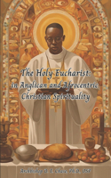 Holy Eucharist: In Anglican and Afrocentric Christian Spirituality