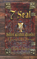 7th Seal Hidden Wisdom Unveiled Volume 1 (Updated & Re-edited)