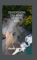 Discovering the Heart of Costa Rica