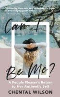 Can I Be Me?: A People Pleaser's Return to Her Authentic Self
