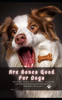 Are Bones Good For Dogs