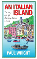 Italian Island: The Story of a Life Changing Italian Holiday