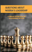 Questions About Nigeria's Leadership: A Broad Overview Of Leadership Styles: African Yearning