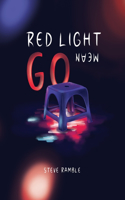 Red Light Mean Go