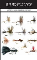 Fly Fisher'S Guide- List Of 12 Nymph For Catching Trout: Classic Fly Fishing Books