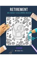 Retirement: AN ADULT COLORING BOOK: A Retirement Coloring Book For Adults