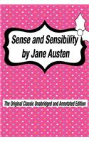 Sense and Sensibility by Jane Austen The Original Classic Unabridged and Annotated Edition: The Complete Novel of Jane Austen Modern Cover Version