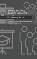 Survive and Thrive: Developing an athlete's mindset for sport and business