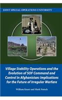 Village Stability Operations and the Evolution of SOF Command and Control in Afghanistan