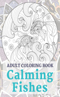 Calming Fishes - Adult Coloring Book