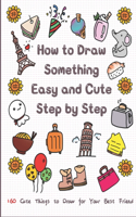 How to Draw Something Easy and Cute Step by Step