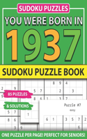 You Were Born In 1937: Sudoku Puzzle Book: Sudoku Puzzle Book For Adults Large Print Sudoku Game Holiday Fun-Easy To Hard Sudoku Puzzles