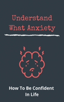 Understand What Anxiety