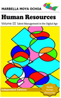 HUMAN RESOURCES Volume III Talent Management in the Digital Age: Develop high-impact business strategies