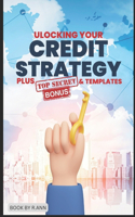 "Unlocking Your Credit Strategy": plus bonus templates
