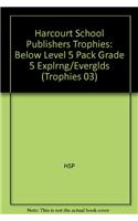 Harcourt School Publishers Trophies: Below Level 5 Pack Grade 5 Explrng/Everglds